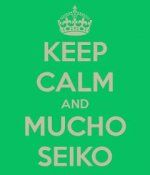 keep-calm-and-mucho-seiko.jpg