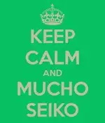 keep-calm-and-mucho-seiko.webp