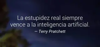 1laestupidezrealsiemprevencealainteligenciaartificial_26_terrypratchett.webp